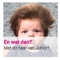 En wat dan? : Met dit haar van Junior?